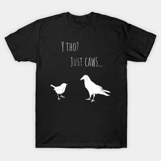 Just Caws T-Shirt by bluerockproducts